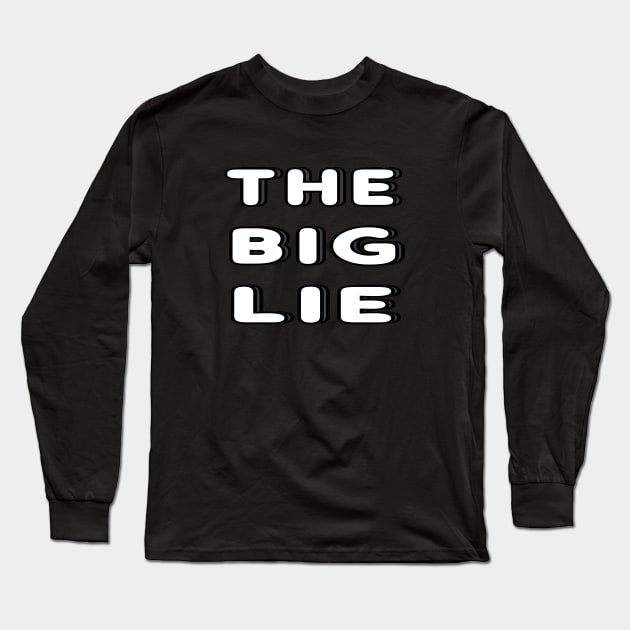 The Big Lie Long Sleeve T-Shirt by Mark Ewbie